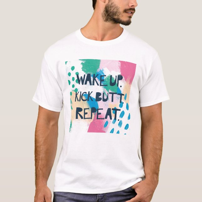 Bright Inspiration IV | Wake Up Kick Butt Repeat T-Shirt (Front)