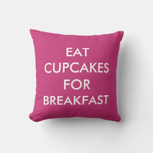 Bright Pink Eat Cupcakes For Breakfast Pillow