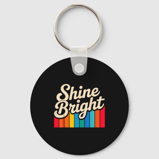 Bright Positive Quote Shine Tee Keychain (Front)