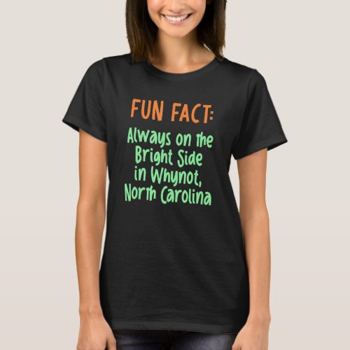 Bright Side In Whynot North Carolina Pun Nc Joke   T_Shirt