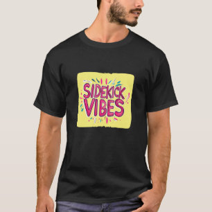Bright Sidekick Vibes Motto T-Shirt