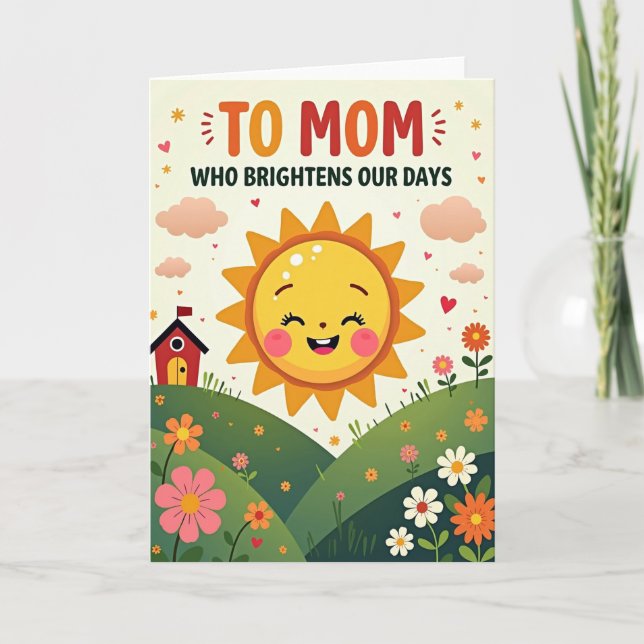 Bright Sun To Mom Greeting Card (Front)