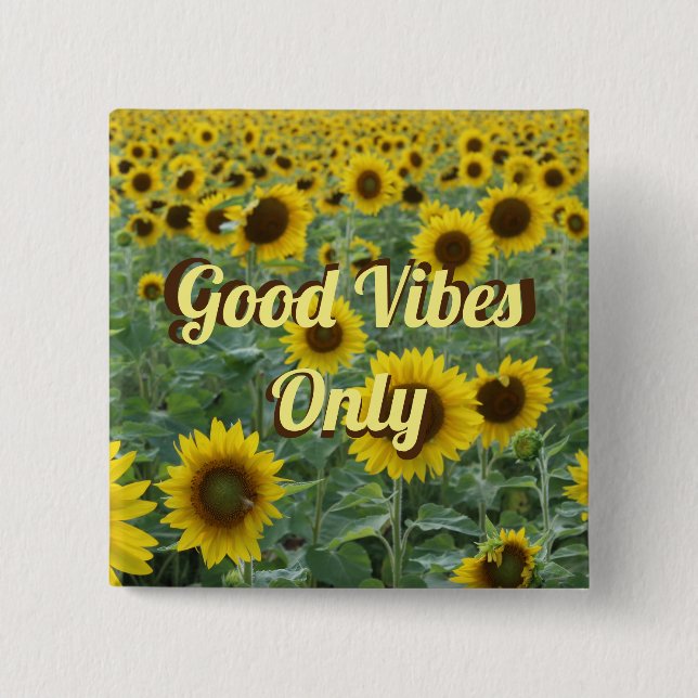 Bright Sunflowers Good Vibes Only Button (Front)