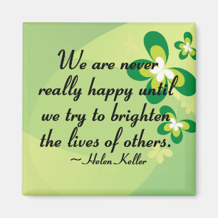 Brighten the lives of others magnet