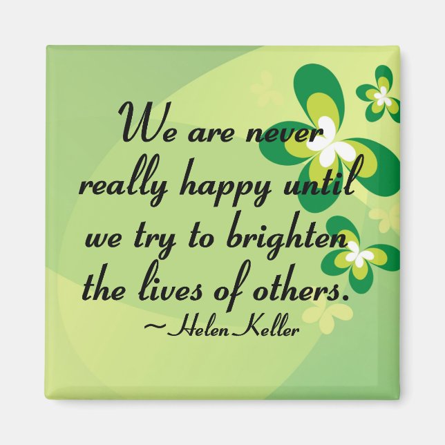 Brighten the lives of others magnet (Front)