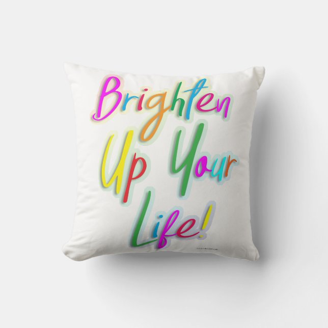 Brighten Up Your Life Colorful Slogan Throw Pillow (Front)