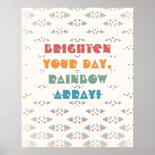 Brighten Your Day Rainbow Array Pattern Poster