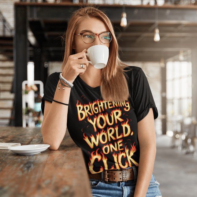 Brightening Your World, One Click T-Shirt (Creator Uploaded)