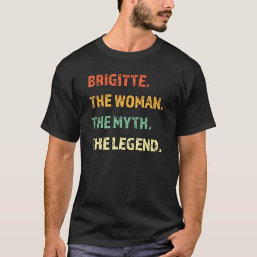 Brigitte The Woman The Myth The Legend T_Shirt