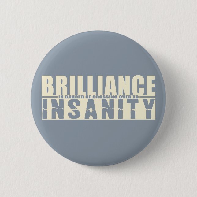 BRILLIANCE VS INSANITY custom button (Front)