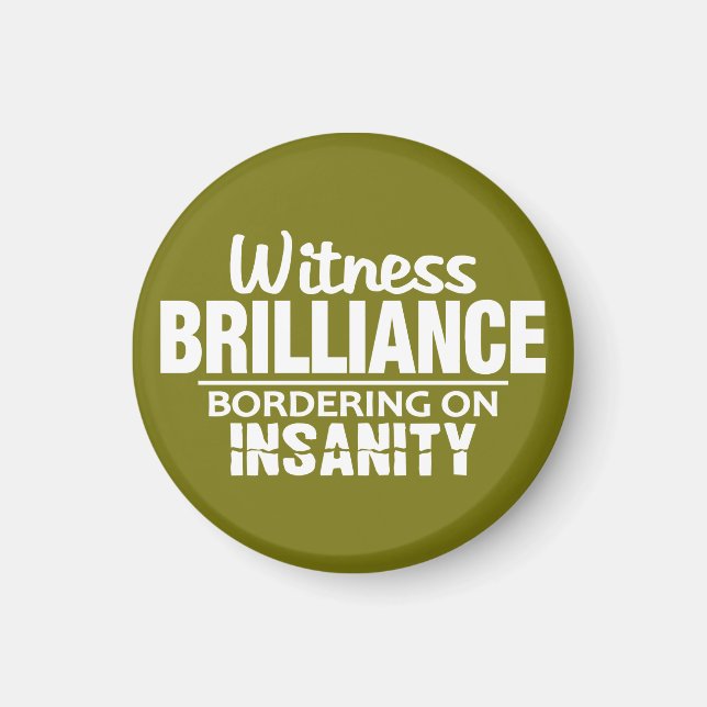 BRILLIANCE VS INSANITY custom magnet (Front)