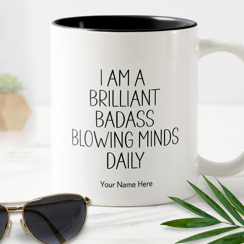 Brilliant Badass Blowing Minds Funny Quote Modern  Two_Tone Coffee Mug