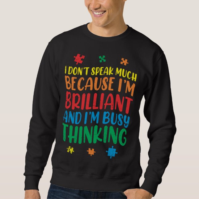 Brilliant Busy Think Autistic Autism Awareness Sweatshirt (Front)