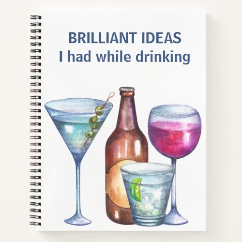 Brilliant Ideas I had while Drinking Funny Notebook