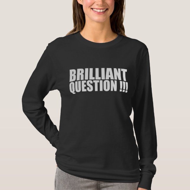 Brilliant Question   Ice Breaker   for Office Work T-Shirt (Front)