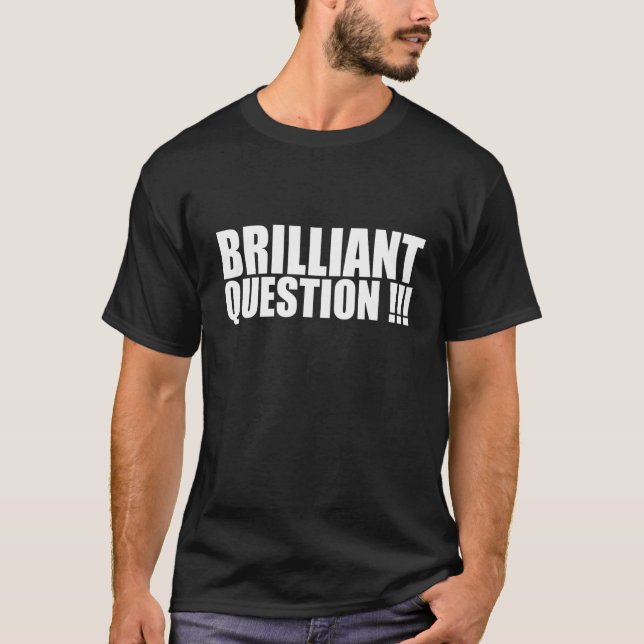 Brilliant Question   Ice Breaker   for Office Work T-Shirt (Front)