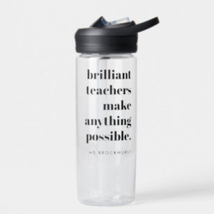 Brilliant Teacher Educator Appreciation Quote Art Water Bottle