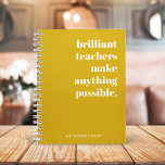 Brilliant Teacher Mustard Yellow Retro Typography Notebook<br><div class="desc">A minimalist design for teachers featuring a vintage retro typography "brilliant teachers make anything possible" in white on a mustard yellow gold background. The perfect gift for any teacher!</div>
