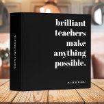 Brilliant Teacher Retro Stylish Black and White 3 Ring Binder<br><div class="desc">A minimalist design for teachers featuring a vintage retro typography "brilliant teachers make anything possible" in white on a black background. The perfect gift for any teacher!</div>