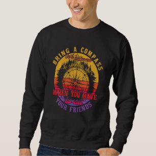 Bring A Compass Funny Camper Hiking Vintage Retro Sweatshirt