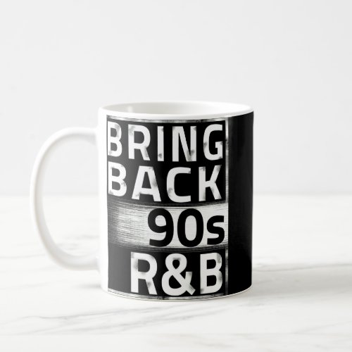 Bring Back 90s Rb  Coffee Mug
