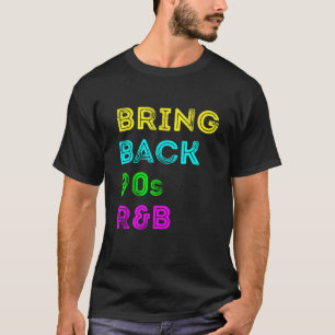 Bring Back 90s R B Vintage Colors Shirt T Shirt