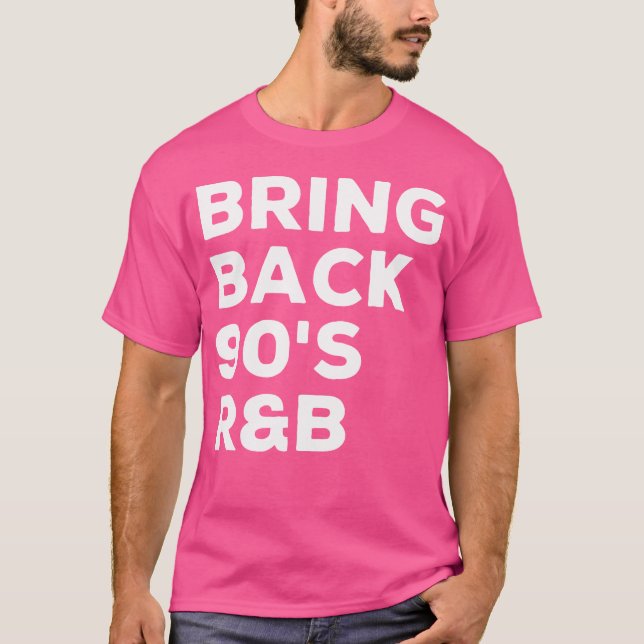 Bring Back 90S Rb Funny 90S Rnb Music Lover T-Shirt (Front)