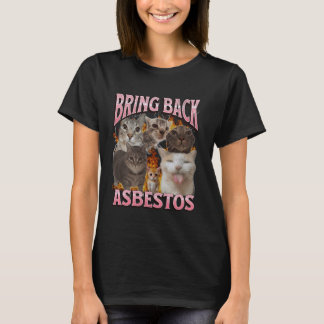 Bring Back Asbestos Funny Cat Meme Bootleg Graphic T-Shirt