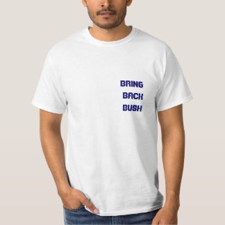 BRING  BACK BUSH         ... T-Shirt