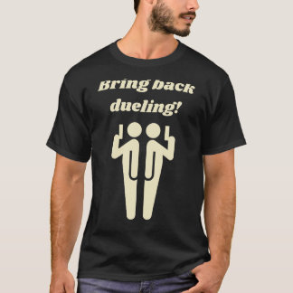 Bring back dueling T-Shirt