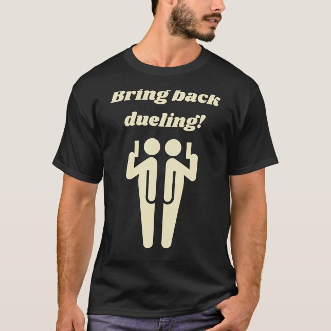 Bring back dueling T-Shirt (Front)