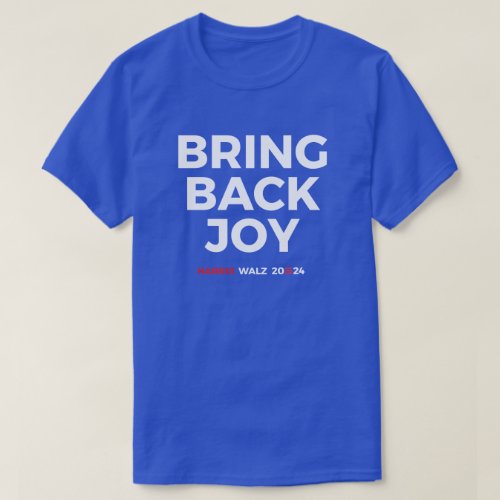 Bring back joy _ Harris Walz 2024 T_Shirt