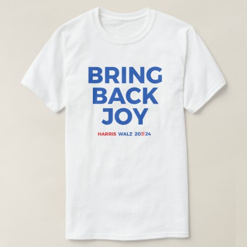 Bring back joy _ Harris Walz 2024 T_Shirt