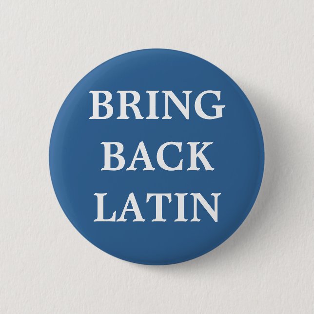 Bring Back Latin badge Pinback Button (Front)