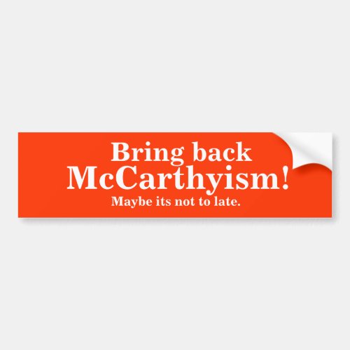 Bring back McCarthyism Bumper sticker Bumper Sticker
