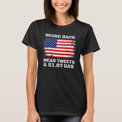 Bring Back Mean Tweets And  1 87 Gas T_Shirt