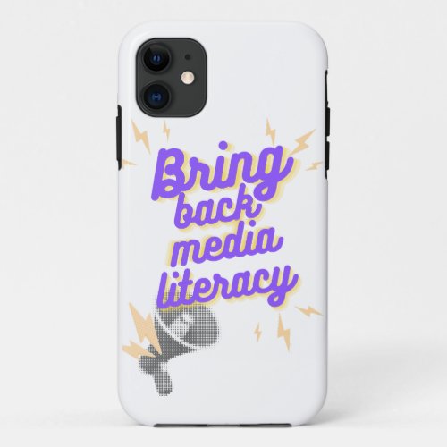 Bring Back Media Literacy Design iPhone 11 Case