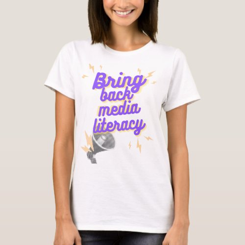 Bring Back Media Literacy Design T_Shirt