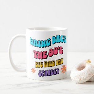 Bring Back the ’80s Coffee Mug