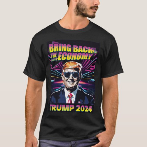 Bring Back the Economy _ 80s Cool Trump 2024 T_Shirt