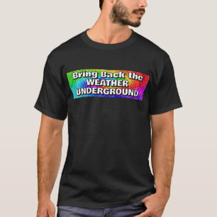 Bring Back the WEATHER UNDERGROUND T-Shirt