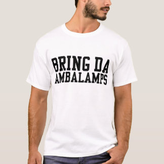 Bring Da Ambalamps (or Amber Lamps lol) T-Shirt
