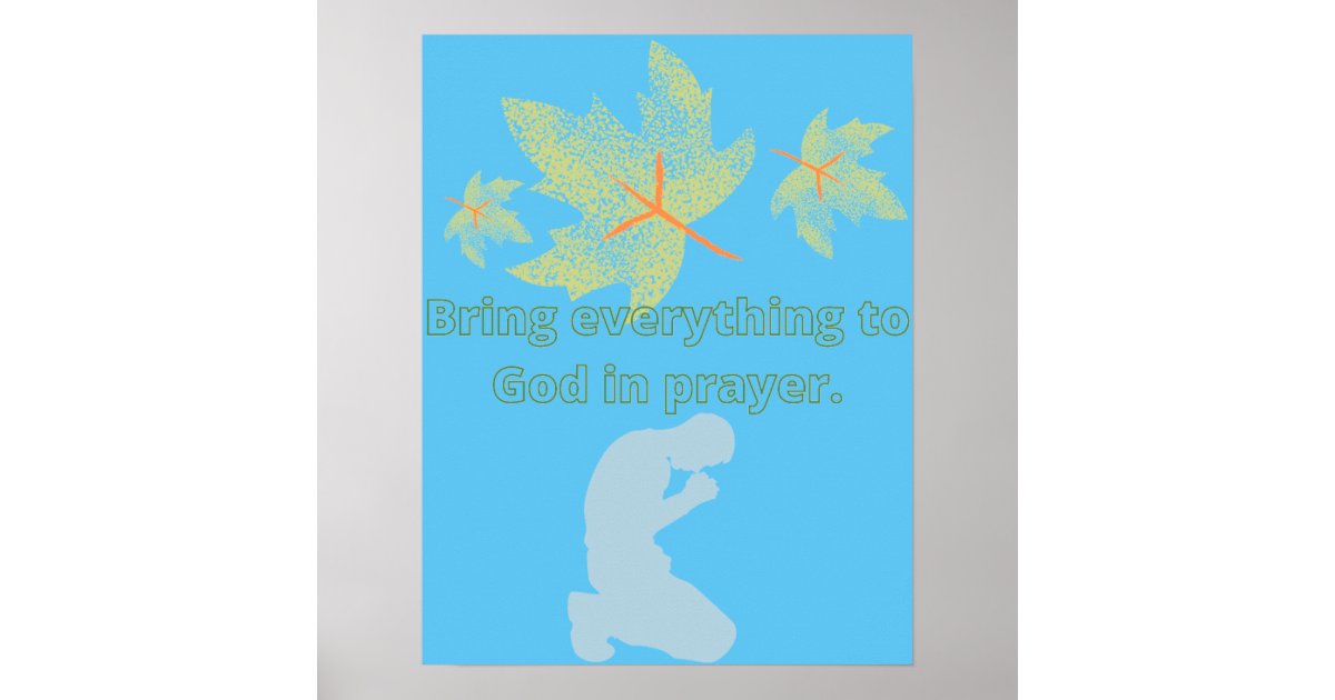 Bring everything to God in prayer faith Poster | Zazzle