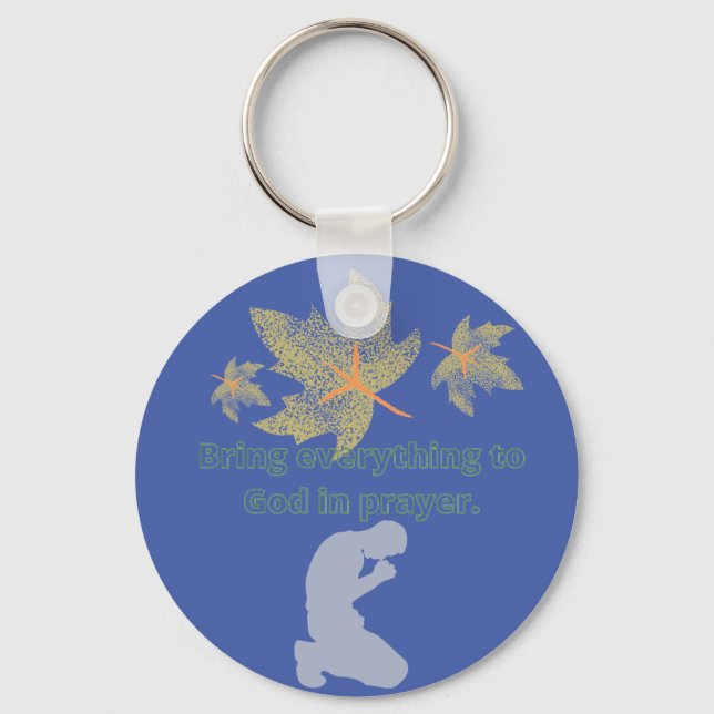 bring everything to God in prayer Keychain (Front)