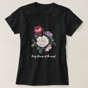 Bring flowers of the rarest T-Shirt