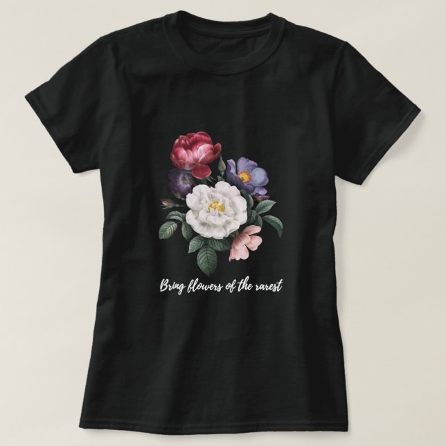 Bring flowers of the rarest T-Shirt (Design Front)