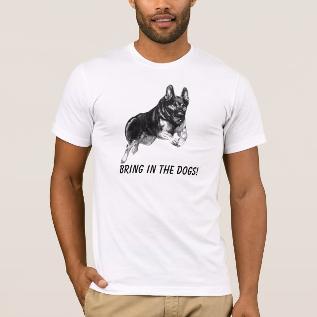Bring In The Dogs! T-Shirt (Front)