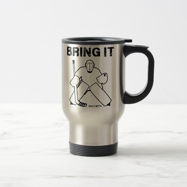 Bring It hockey Goalie Travel Mug (Right)