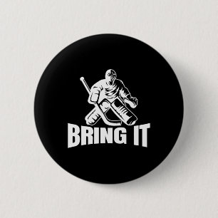 Bring It Ice Hockey Goaltender Funny Hockey Goalie Button
