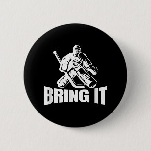 Bring It Ice Hockey Goaltender Funny Hockey Goalie Button